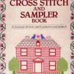 Cross Stitch and Sampler Book A Treasury of cross stitch patterns and projects