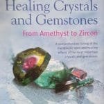 Healing Crystals and Gemstones from Amethyst to Zircon