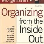 Organizing from the Inside Out The foolproof system for organizing your home, your office and your life