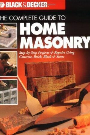 the complete guide to home masonry